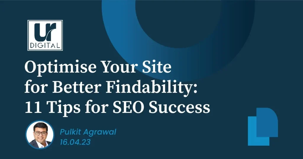 Optimise Your Site for Better Findability: 11 Tips for SEO Success featured image